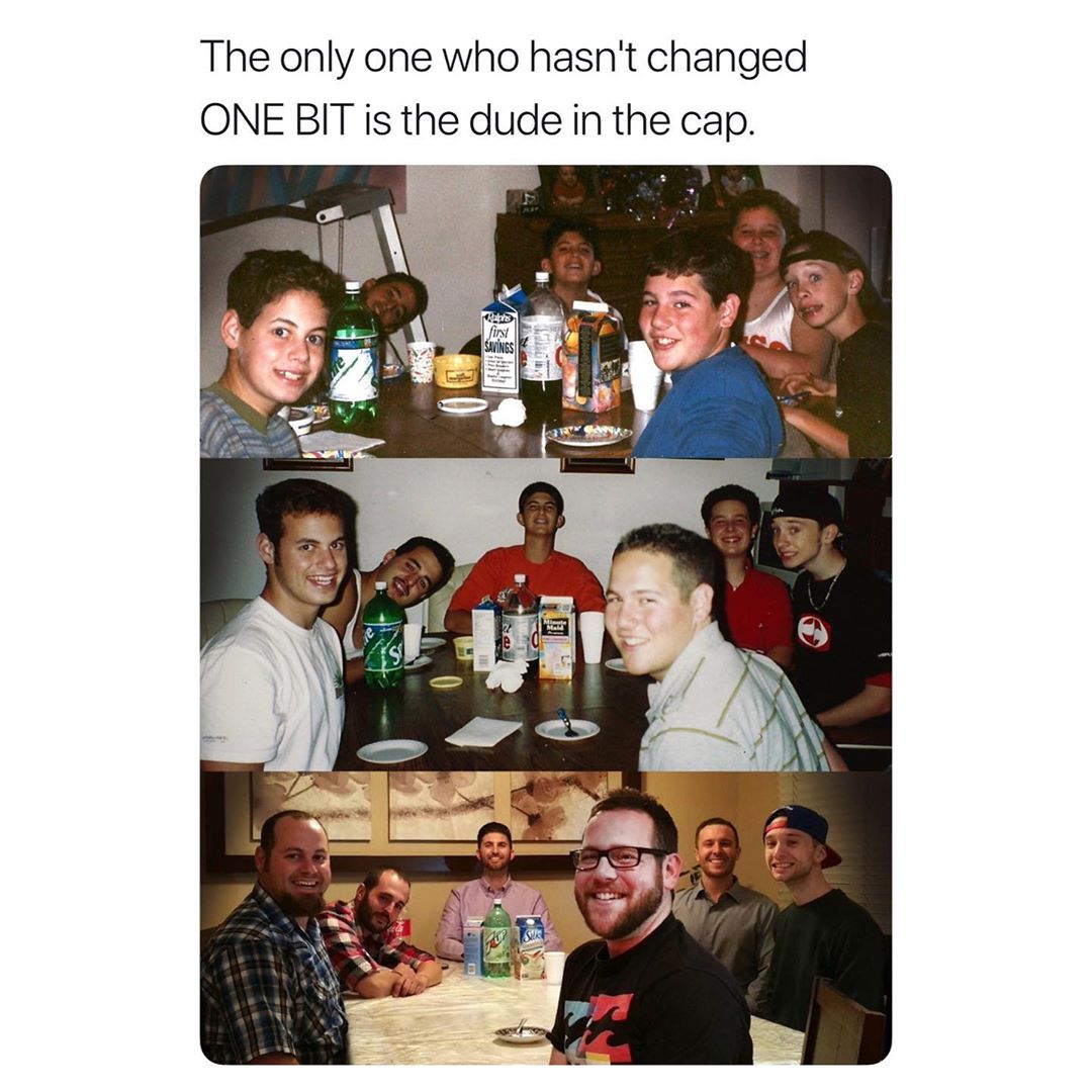 The only one who hasnt changed ONE BIT is the dude in the cap