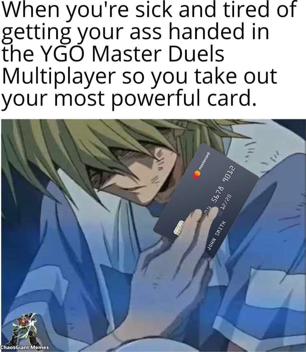 When youre sick and tired getting your ass handed in the YGO Master Duels Multiplayer so you take out your most powerful card