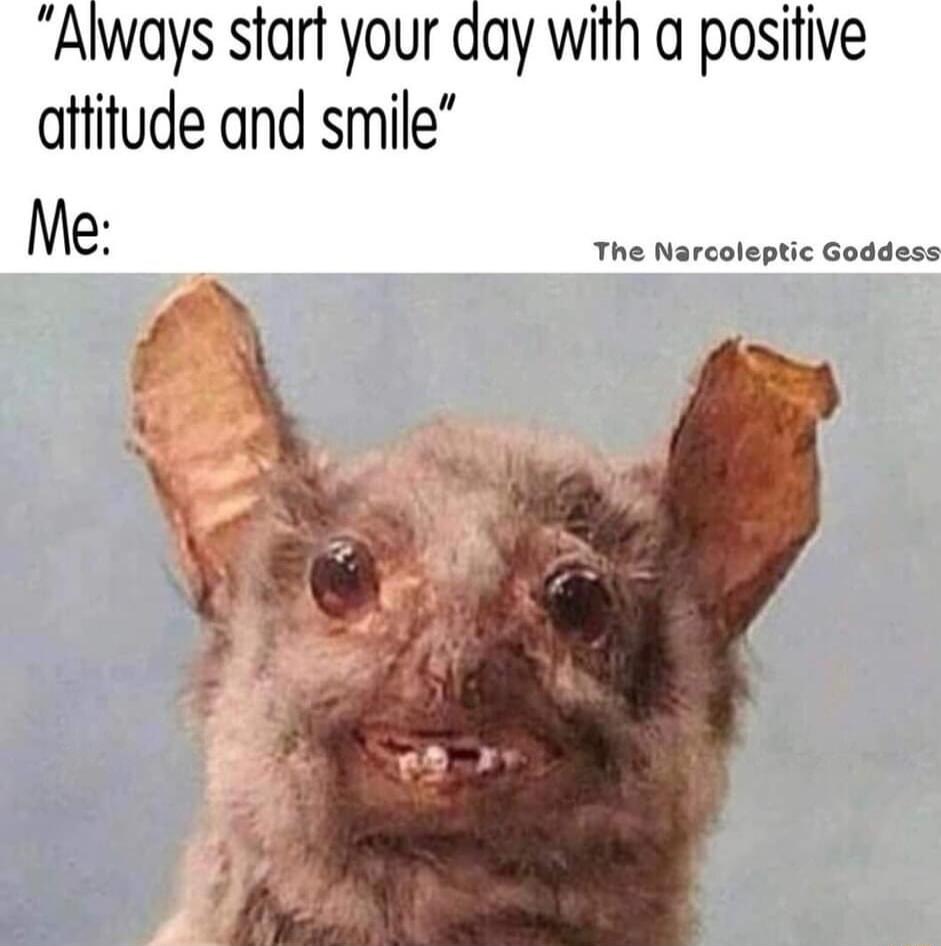 Always start your day with a positive attitude and smile