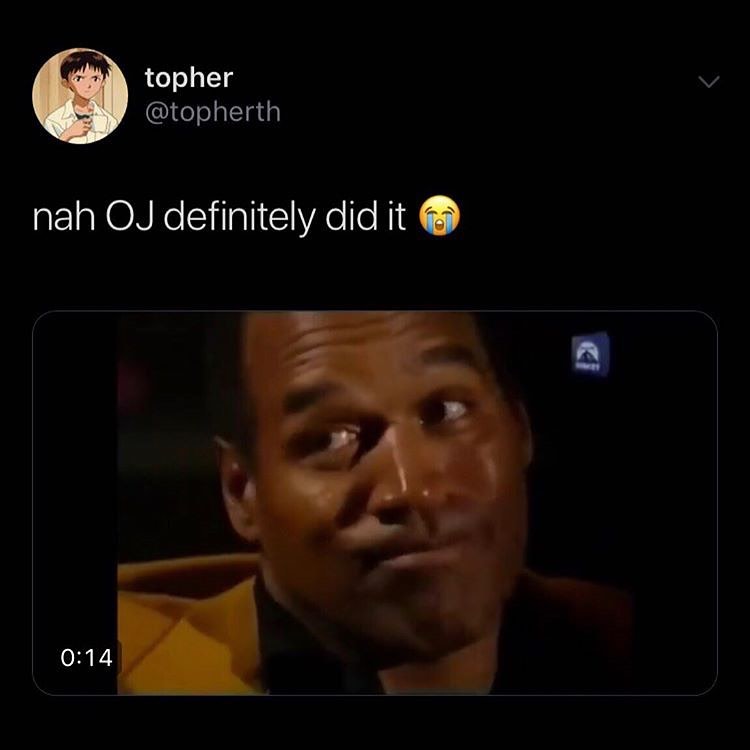 topher topherth nah OJ definitely did it