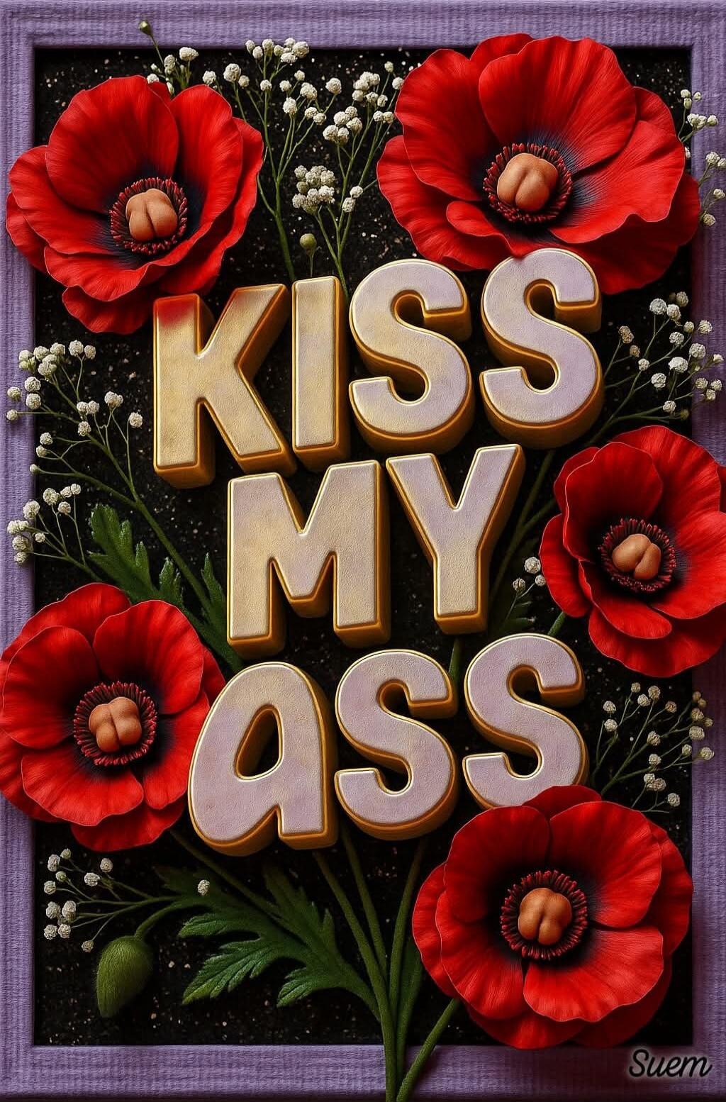 KISS MY ASS