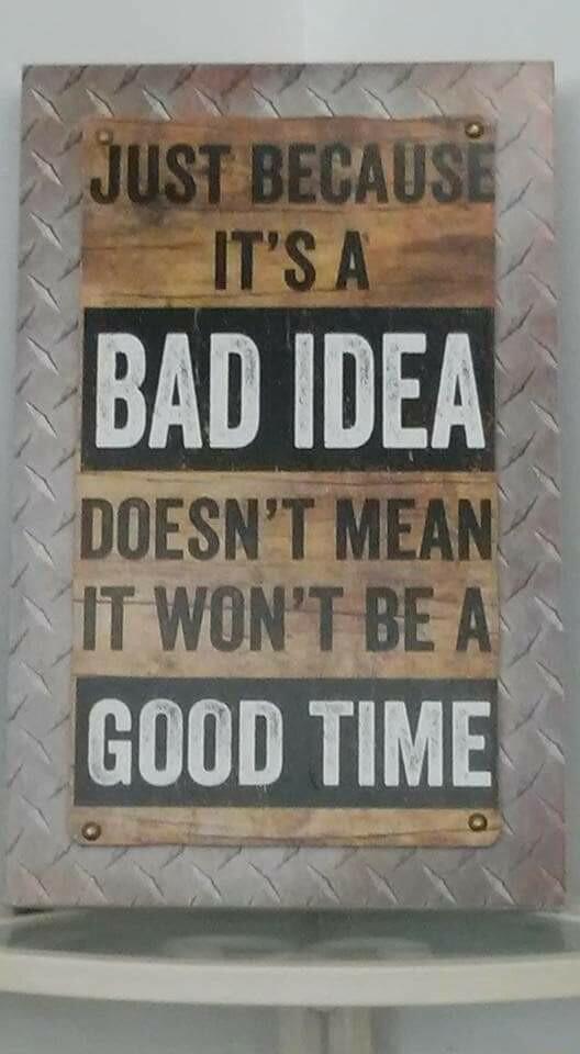 f BAD IIEA DOESNT MEAN 1T WONT BE A Ve o o
