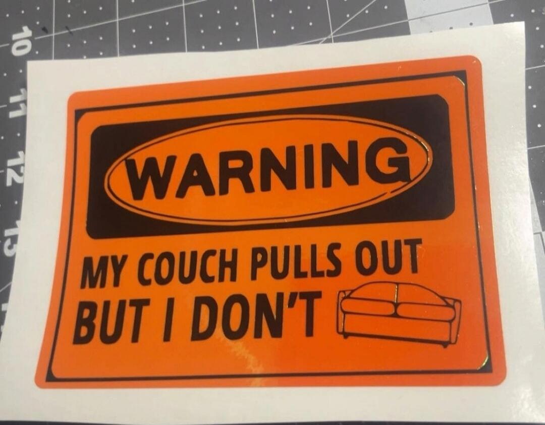WARNING MY COUCH PULLS OUT BUT I DON'T