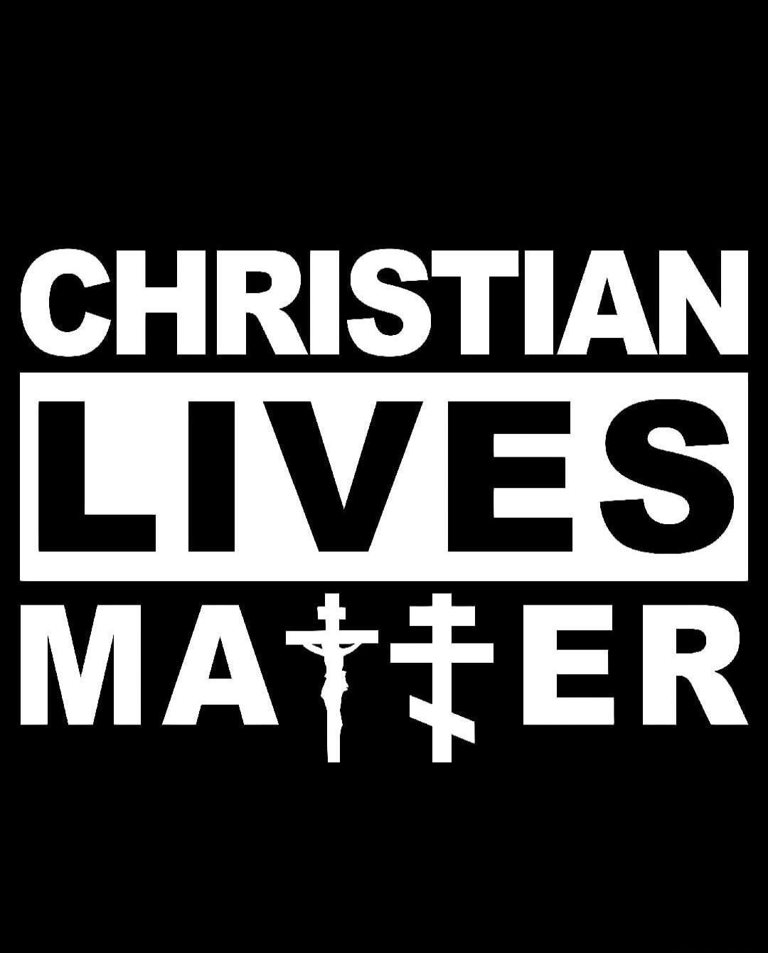 CHRISTIAN LIVES MATTER