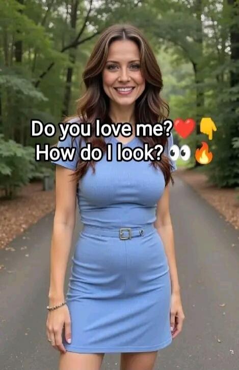 Do you love me? How do I look?