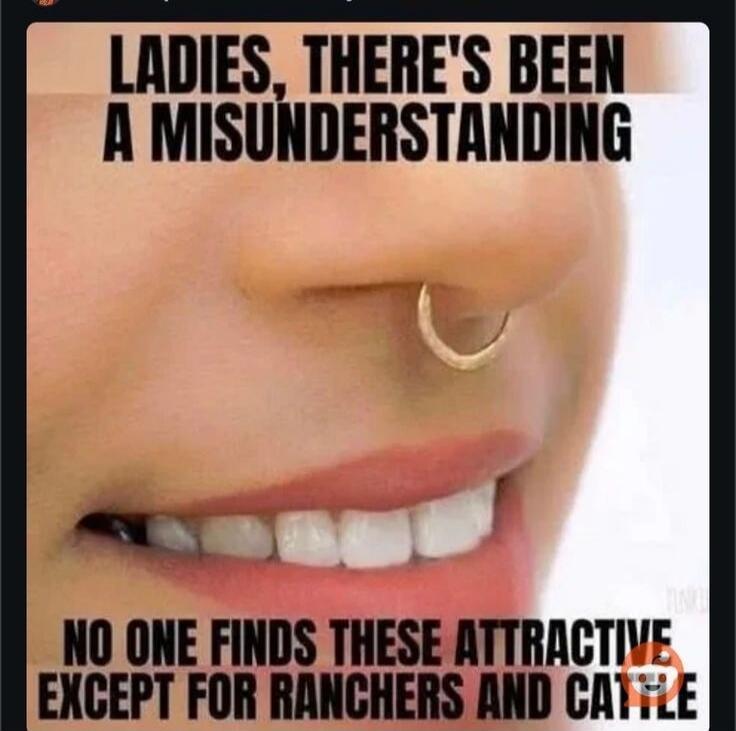 LADIES, THERE'S BEEN A MISUNDERSTANDING. NO ONE FINDS THESE ATTRACTIVE EXCEPT FOR RANCHERS AND CATTLE.
