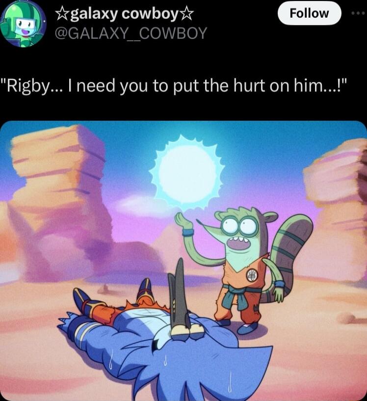 Rigby need you to put the hurt on him