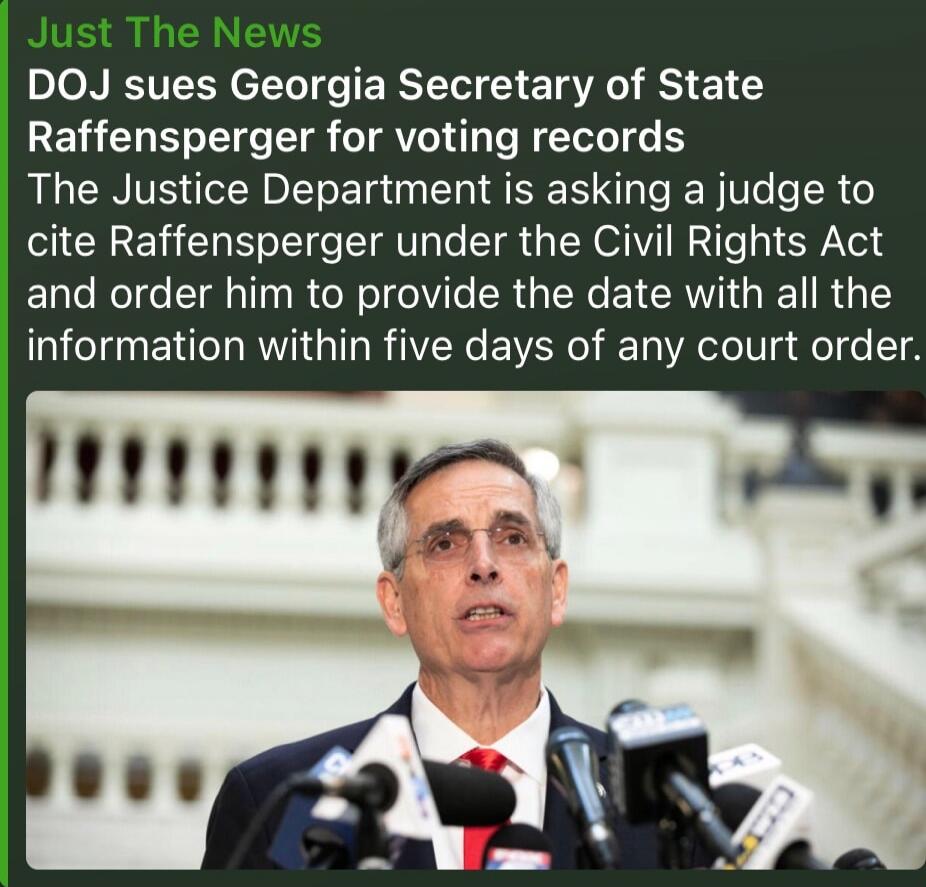 Just The News
DOJ sues Georgia Secretary of State Raffensperger for voting records
The Justice Department is asking a judge to cite Raffensperger under the Civil Rights Act and order him to provide the date with all the information within five days of any court order.