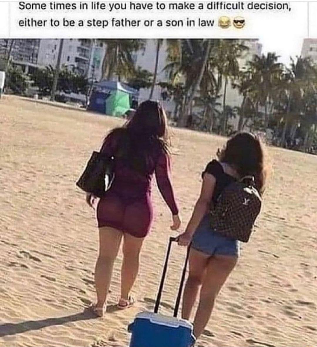 Some times in life you have to make a difficult decision either to be a step father or a son in law