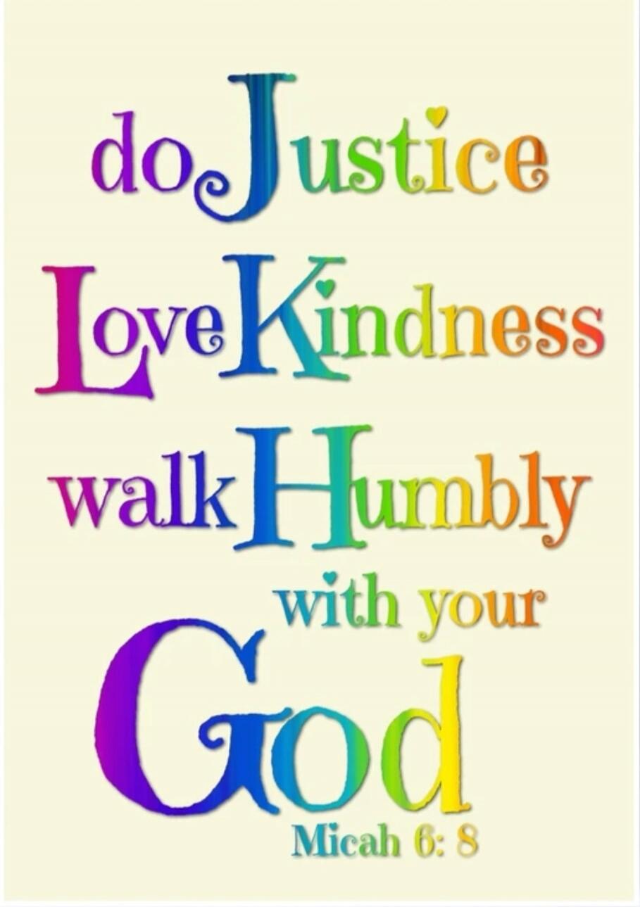 do Justice Love Kindness walk Humbly with your God Micah 6:8