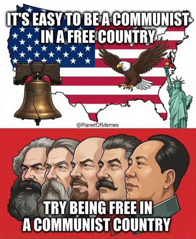 IT'S EASY TO BE A COMMUNIST IN A FREE COUNTRY. PROCLAIM LIBERTY. @PlanetOfMemes. TRY BEING FREE IN A COMMUNIST COUNTRY.
