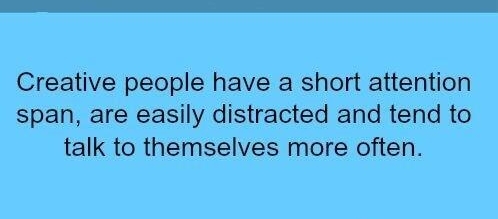 Creative people have a short attention span are easily distracted and tend to talk to themselves more often witffunfact com