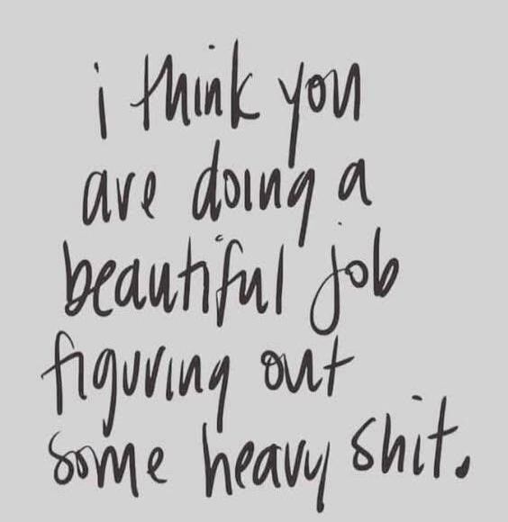 i think you are doing a beautiful job fucking out some heavy shit.