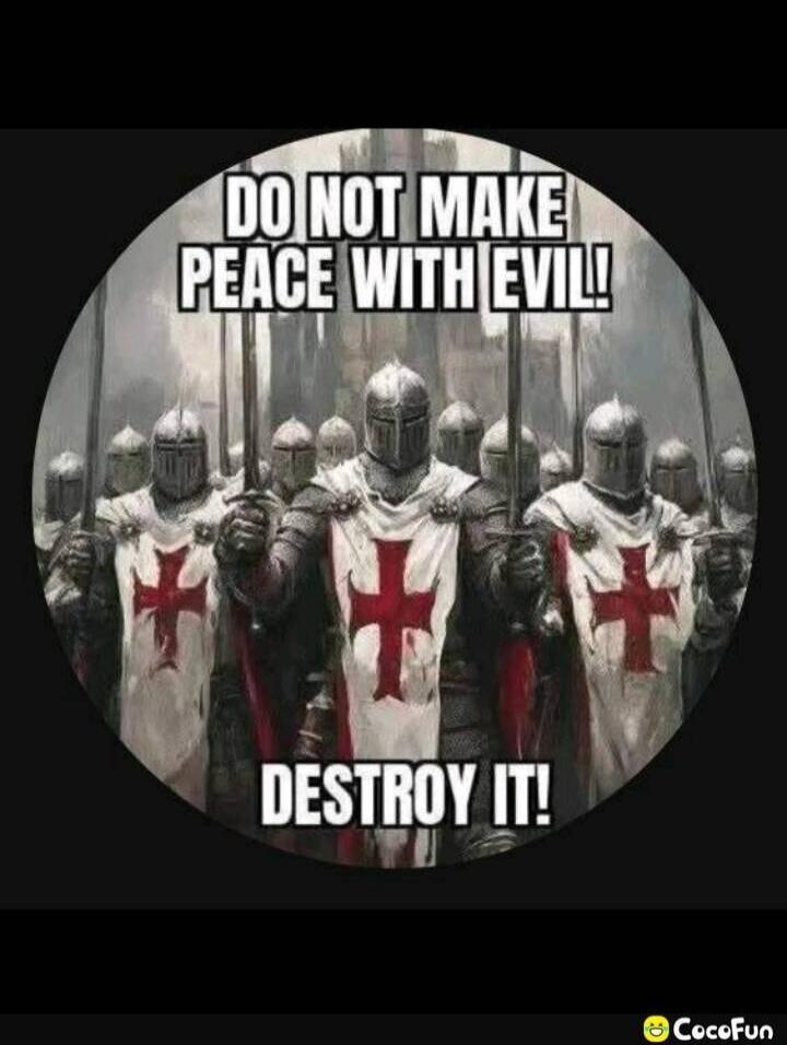 DO NOT MAKE PEACE WITH EVIL! DESTROY IT!