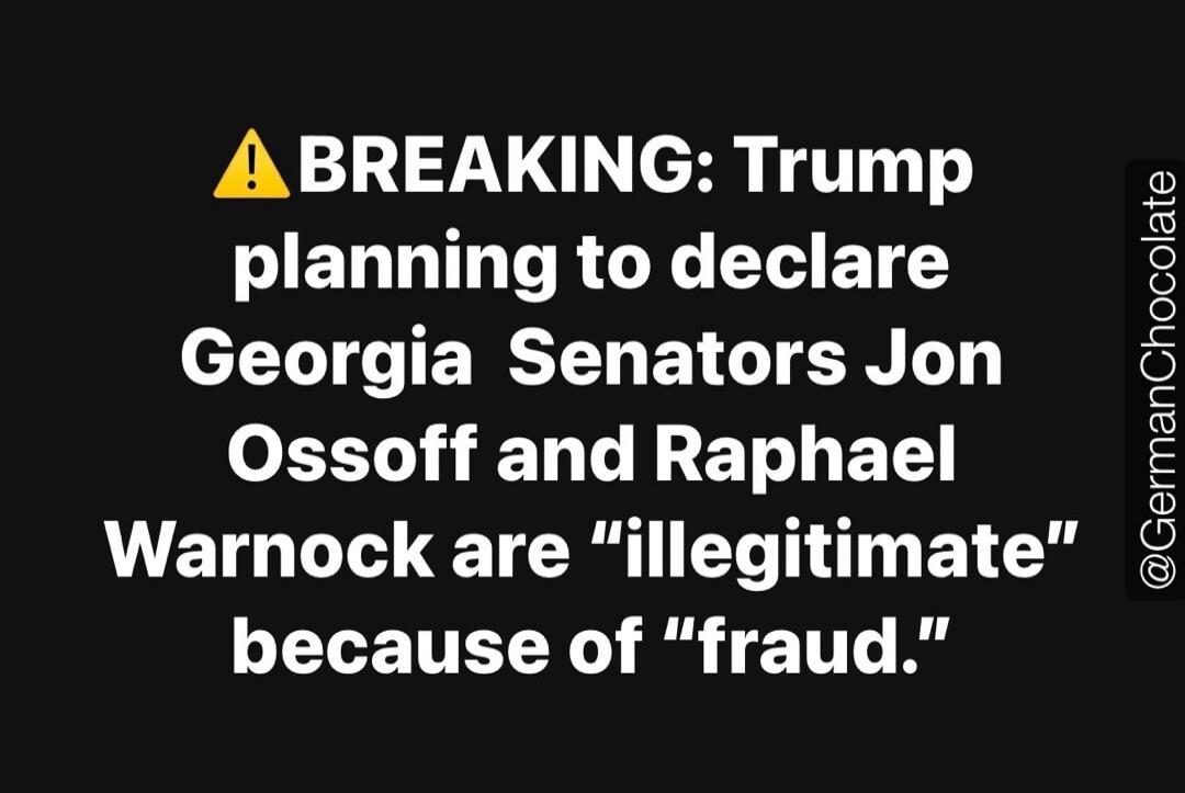 BREAKING: Trump planning to declare Georgia Senators Jon Ossoff and Raphael Warnock are 