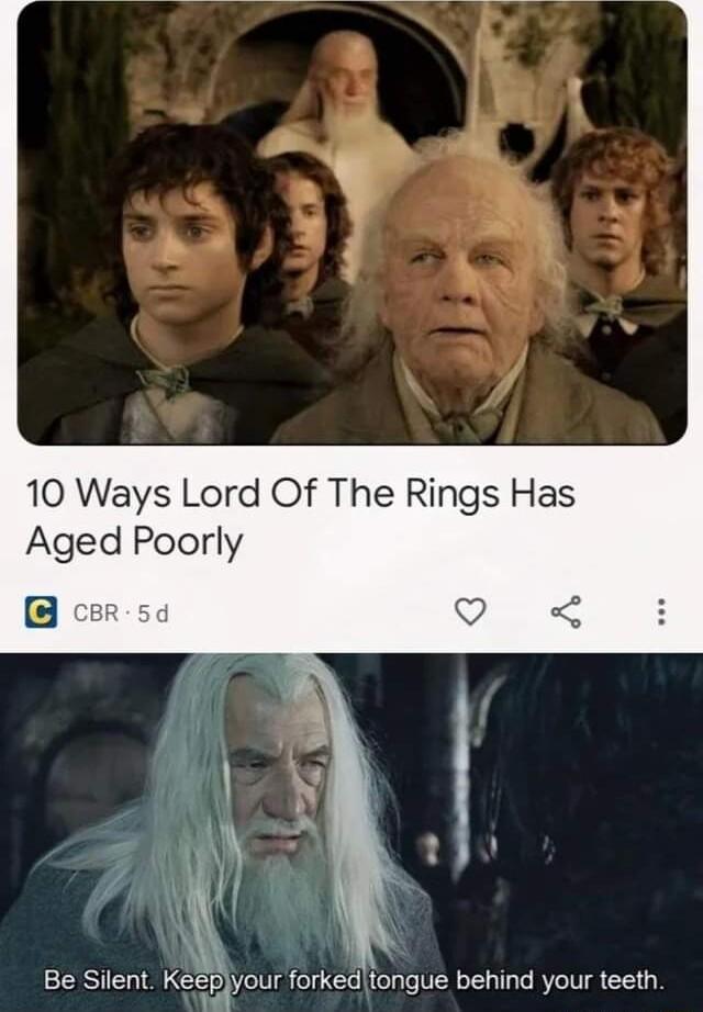 10 Ways Lord Of The Rings Has Aged Poorly Be Silent Keepjyour forkedtongue behind your teeth Tt