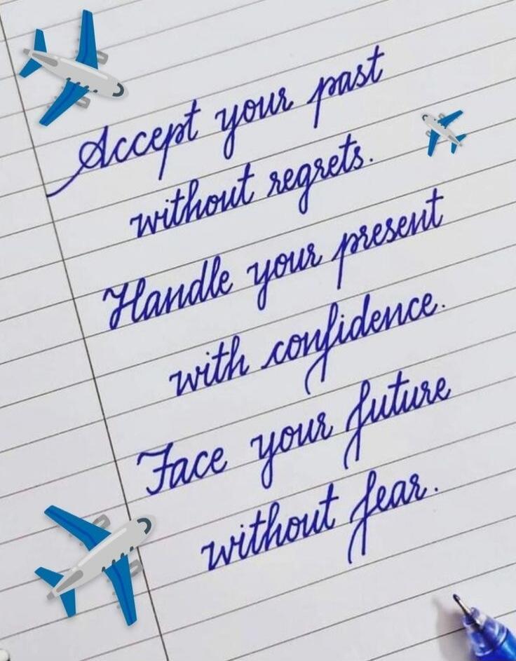 Accept your past without regrets. Handle your present with confidence. Face your future without fear.