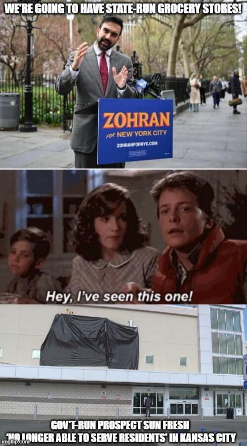 WE'RE GOING TO HAVE STATE-RUN GROCERY STORES! 
 ZOHRAN FOR NEW YORK CITY 
 Hey, I've seen this one! 
 GOV'T-RUN PROSPECT SUN FRESH NO LONGER ABLE TO SERVE RESIDENTS IN KANSAS CITY