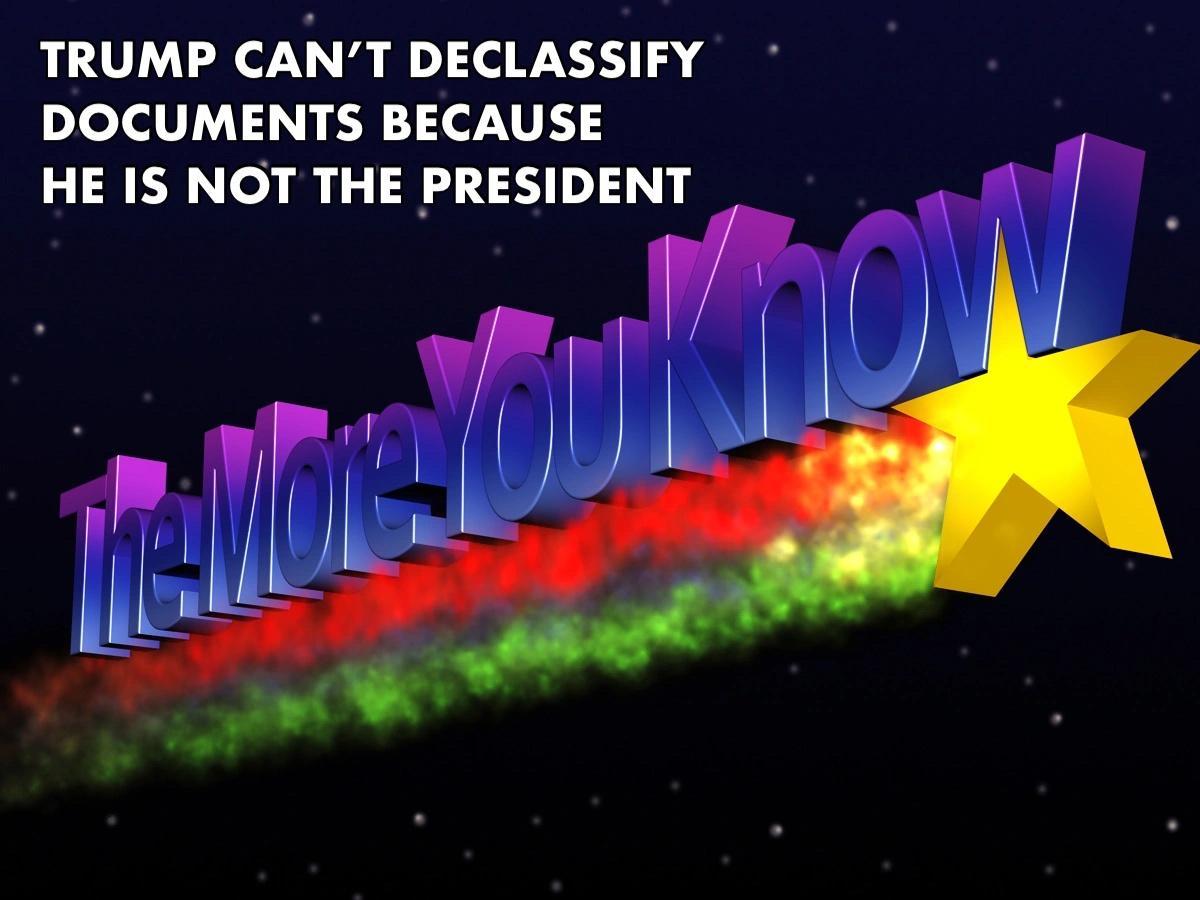 TRUMP CANT DECLASSIFY DOCUMENTS BECAUSE HE IS NOT THE PRESIDENT
