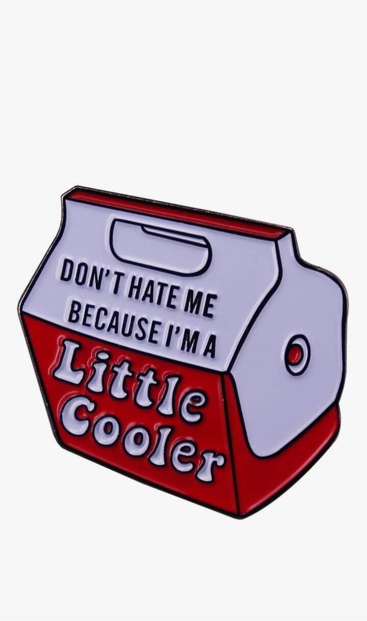 Don't hate me because I'm a Little Cooler
