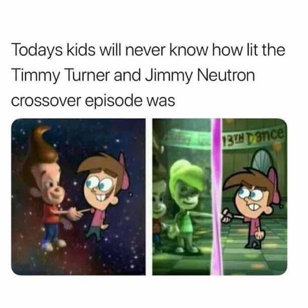 Todays kids will never know how lit the Timmy Turner and Jimmy Neutron crossover episode was