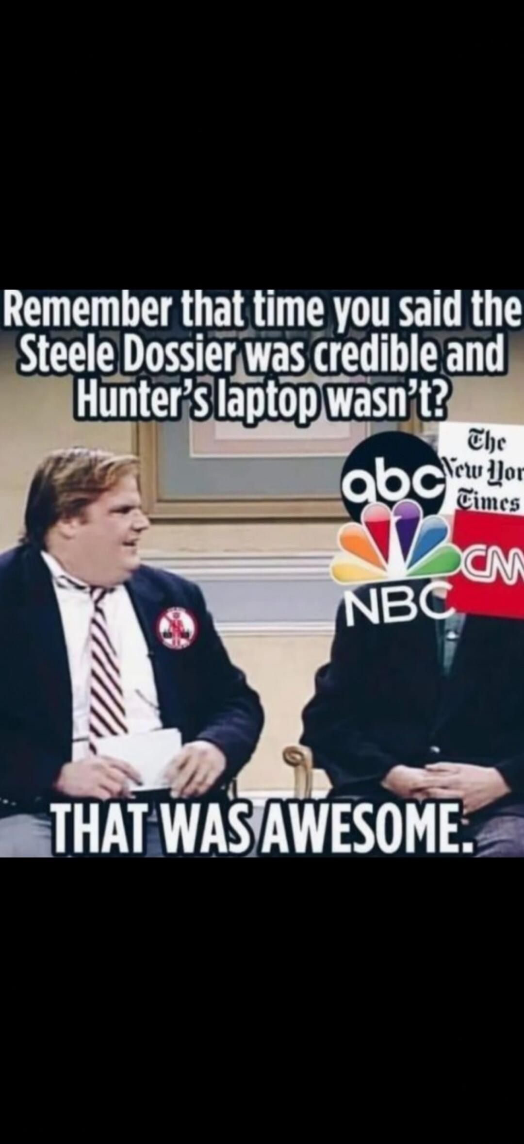 Remember that time you said the Steele Dossier was credible and Hunter's laptop wasn't? THAT WAS AWESOME.