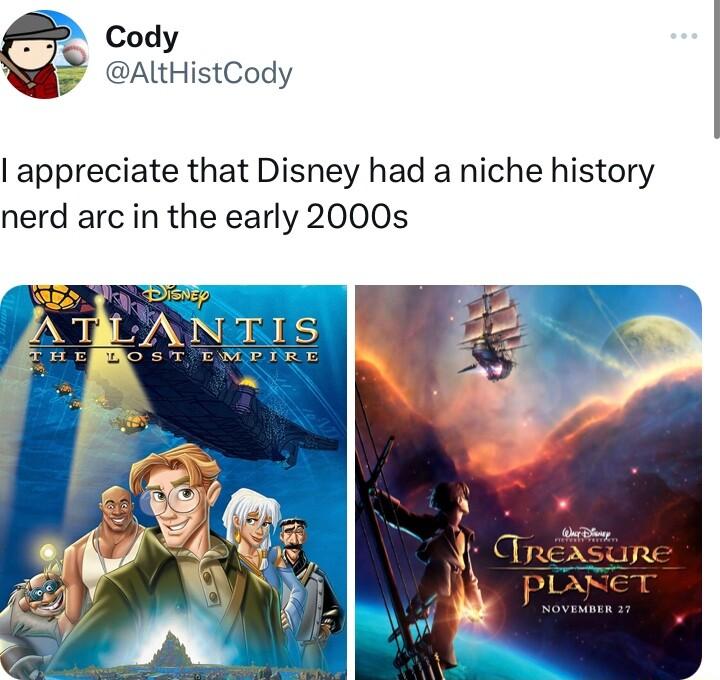 Cody P AltHistCody appreciate that Disney had a niche history nerd arc in the early 2000s s reasunre PLARET