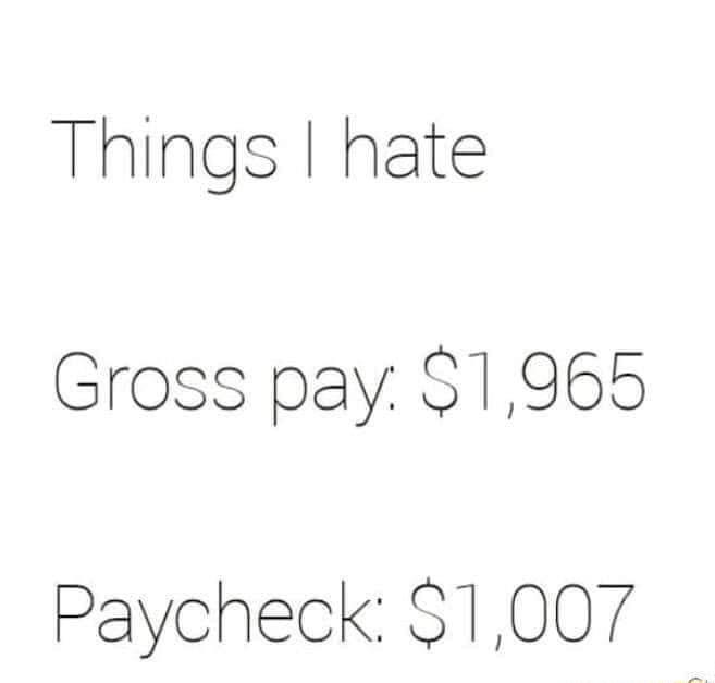 Things hate Gross pay 51965 Paycheck 1007