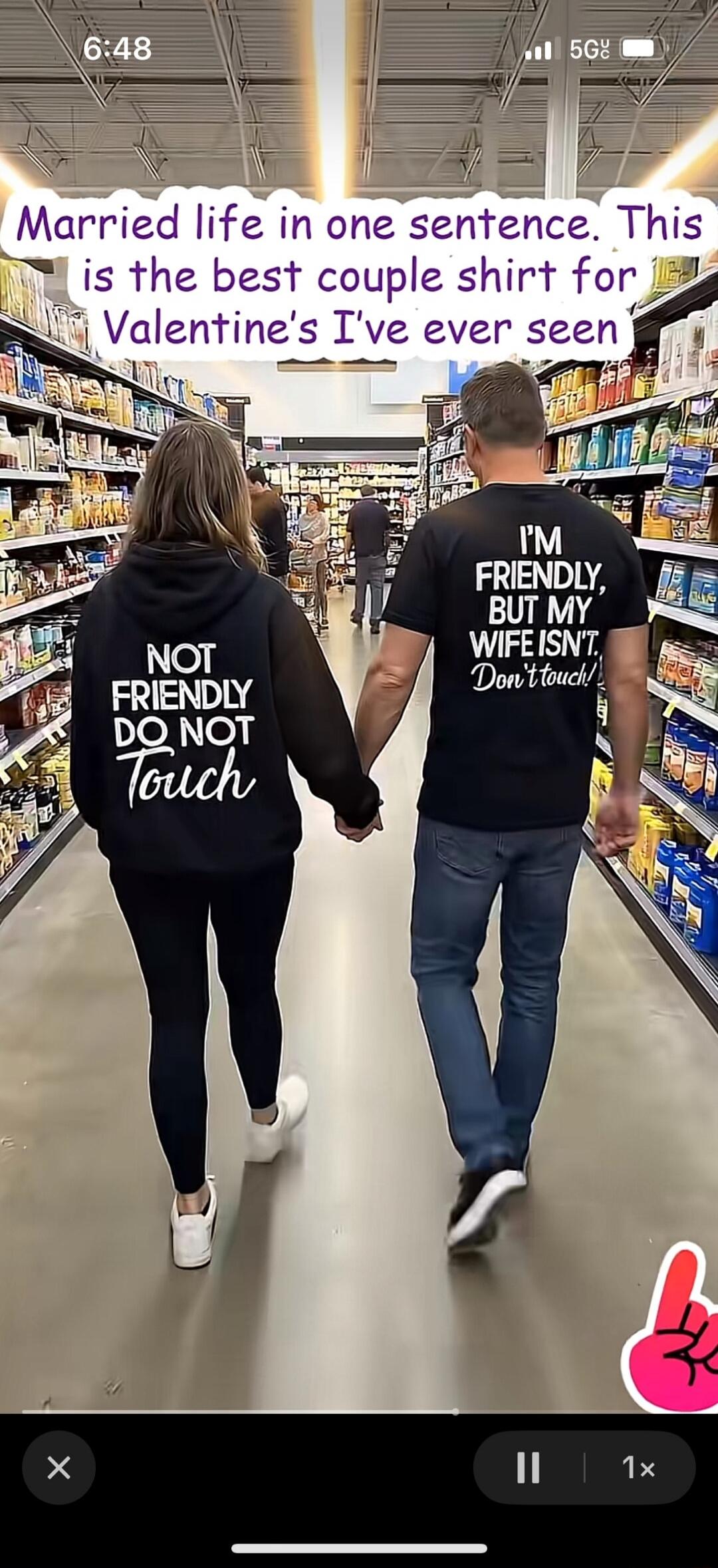 Married life in one sentence. This is the best couple shirt for Valentine’s I’ve ever seen
NOT FRIENDLY DO NOT Touch
I’M FRIENDLY, BUT MY WIFE ISN’T. Don’t touch!