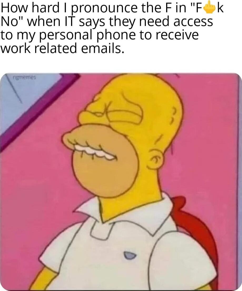 How hard pronounce the Fin Firk No when IT says they need access to my personal phone to receive work related emails