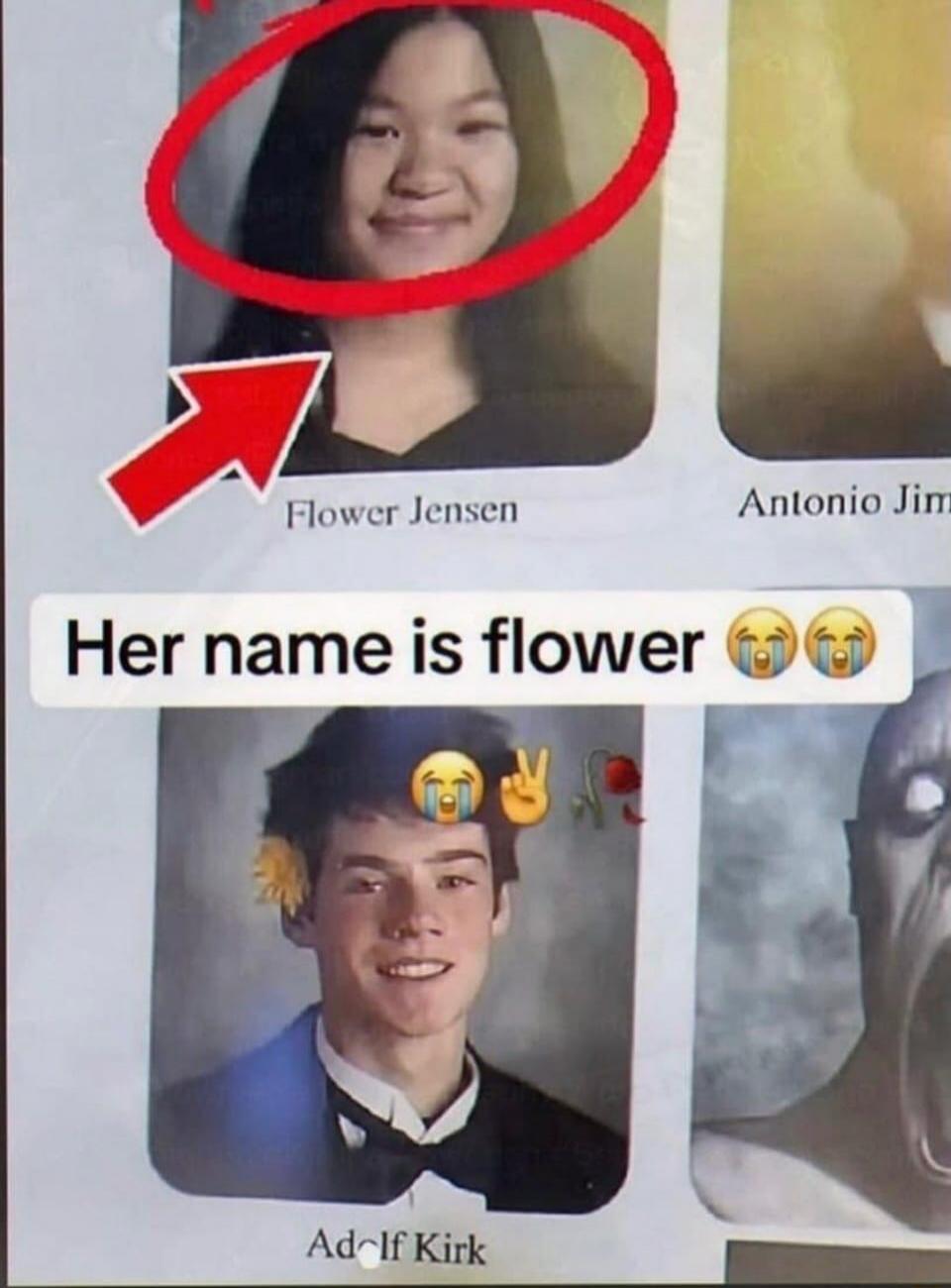 Flower Jensen Antonio Jim Her name is flower Adolf Kirk