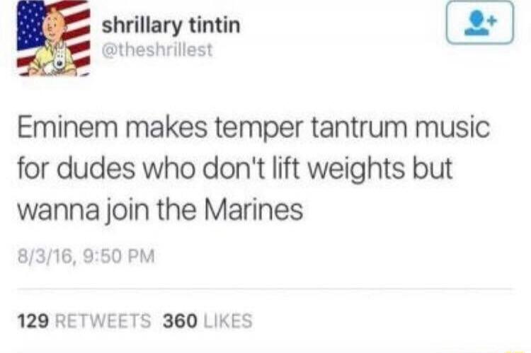 Eminem makes temper tantrum music for dudes who don't lift weights but wanna join the Marines