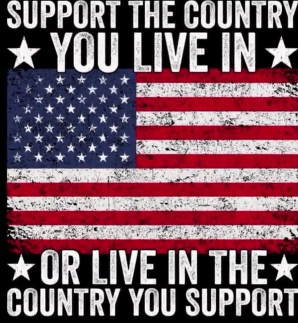 SUPPORT THE COUNTRY YOU LIVE IN OR LIVE IN THE COUNTRY YOU SUPPORT