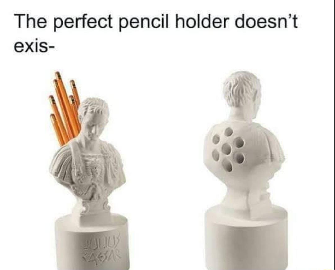 The perfect pencil holder doesnt exis