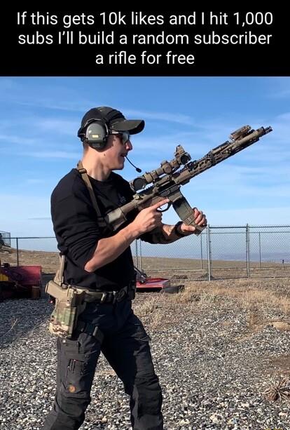 If this gets 10k likes and hit 1000 subs Ill build a random subscriber arifle for free