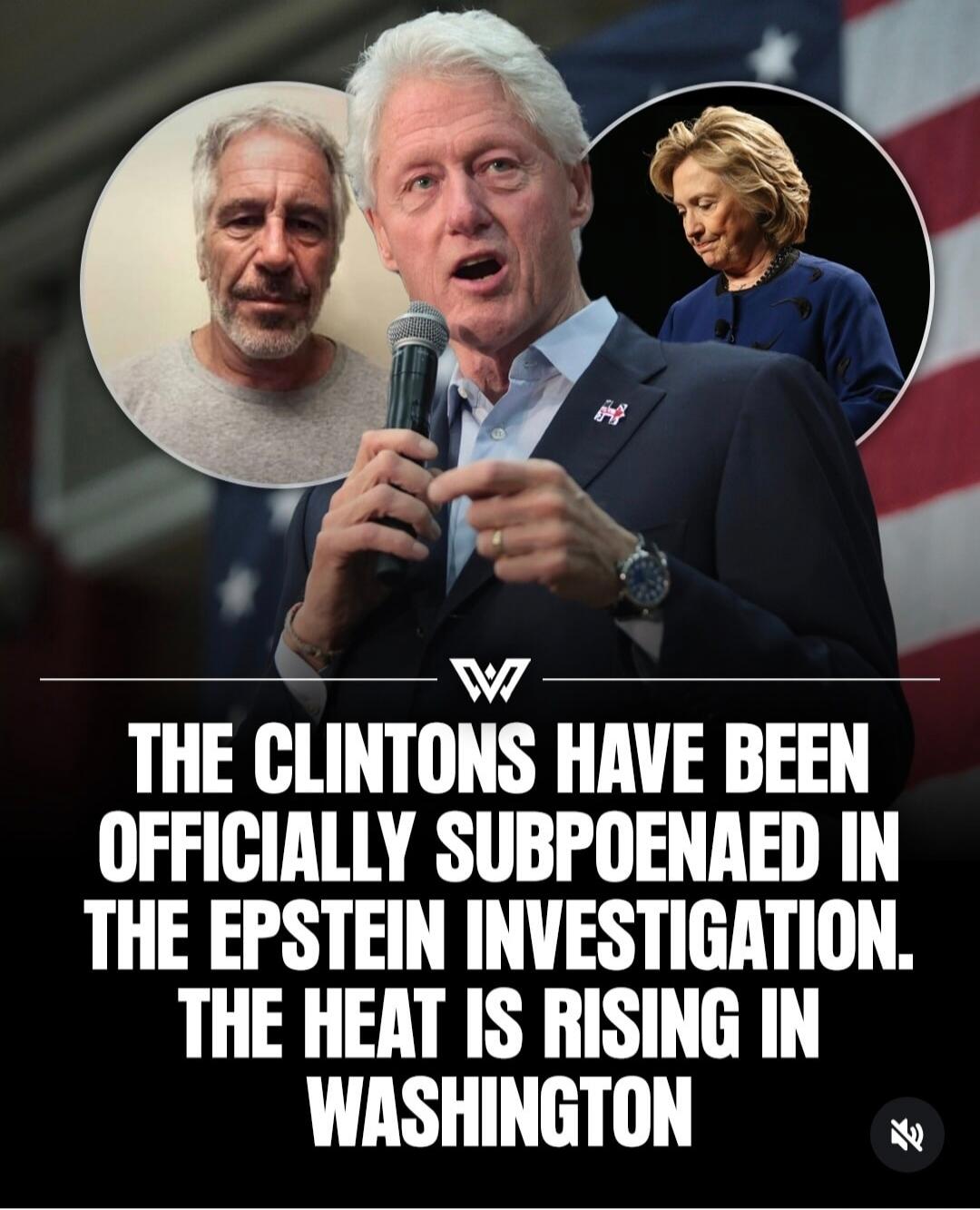 THE CLINTONS HAVE BEEN OFFICIALLY SUBPOENAED IN THE EPSTEIN INVESTIGATION. THE HEAT IS RISING IN WASHINGTON