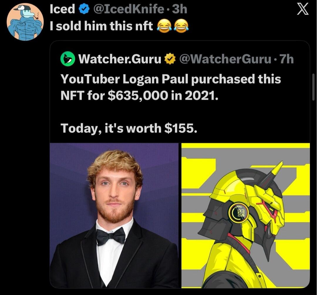 I sold him this nft 😂😂 YouTube Logan Paul purchased this NFT for $635,000 in 2021. Today, it's worth $155. 