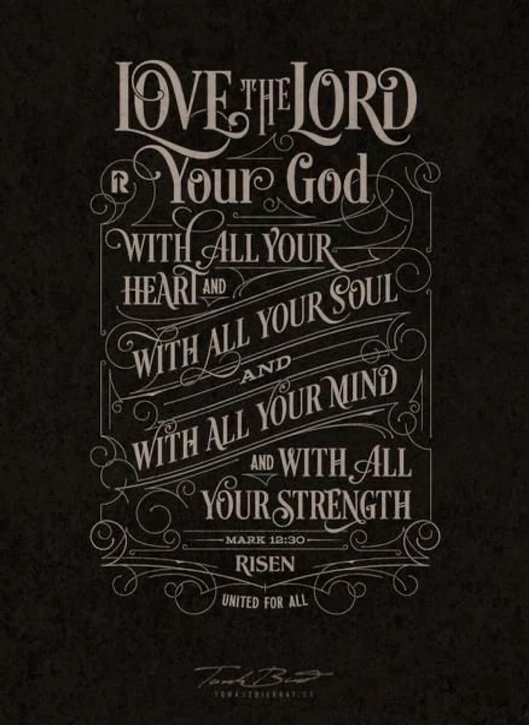 Love the Lord your God with all your heart and with all your soul and with all your mind and with all your strength. Mark 12:30. Risen. United for all.