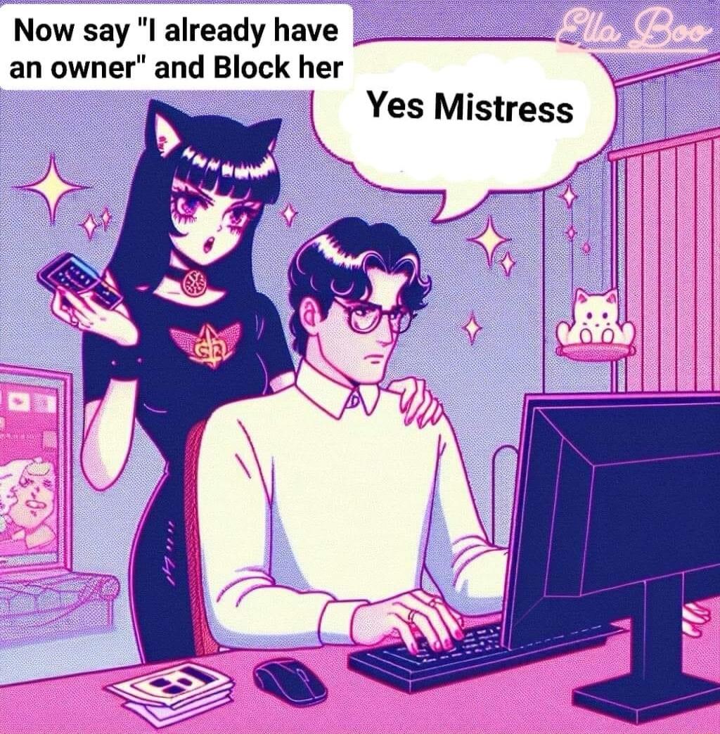 Now say l already have an owner and Block her Yes Mistress y