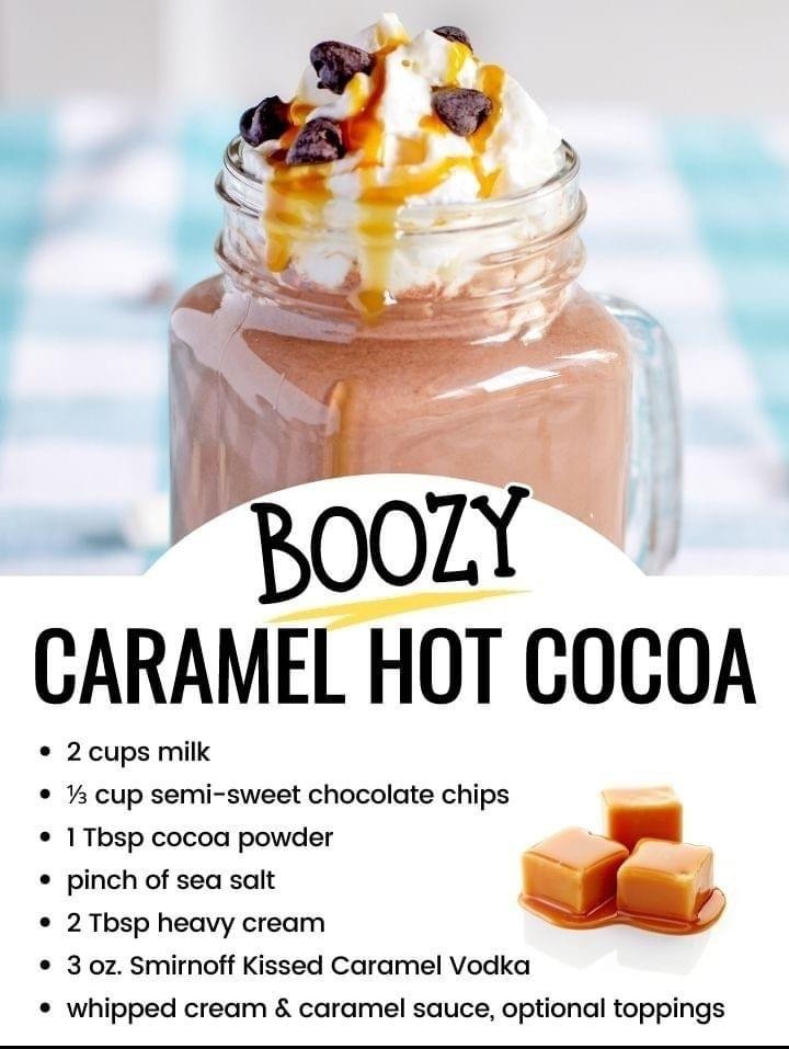 CARAMEL HOT COCOA 2cups milk cup semi sweet chocolate chips 1Tbsp cocoa powder pinch of sea sait 2 Thsp heavy cream 3 0z smimoff Kissed Caramel Vodka whipped cream caramel sauce optional toppings FULL RECIPE AT CRAYONSANDCRAVINGSCOM