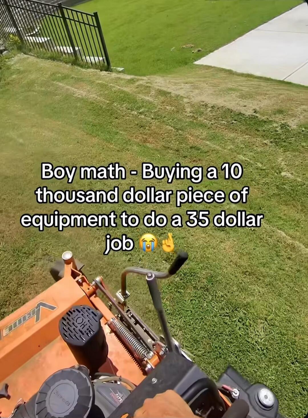 Boy math - Buying a 10 thousand dollar piece of equipment to do a 35 dollar job 😭🤘