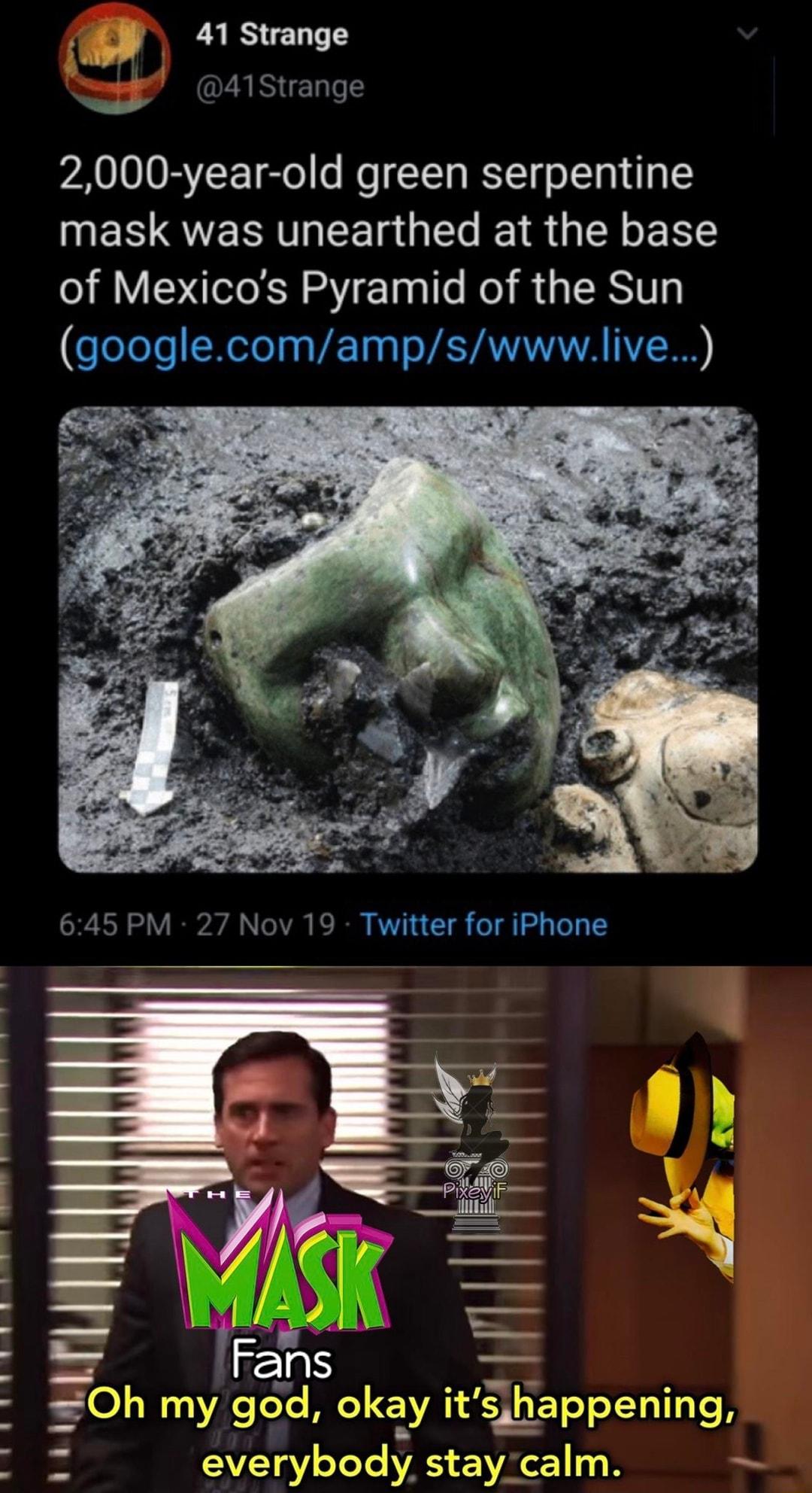 fm VvV 1 W Ay 4 Strange ZABENIS N N 2000 year old green serpentine mask was unearthed at the base of Mexicos Pyramid of the Sun eTeYoTo XeTeTaa VETaa T YETAWAAVA I Lead Oh my god okaly itszappemng VYY oTeYe VA VA1 B