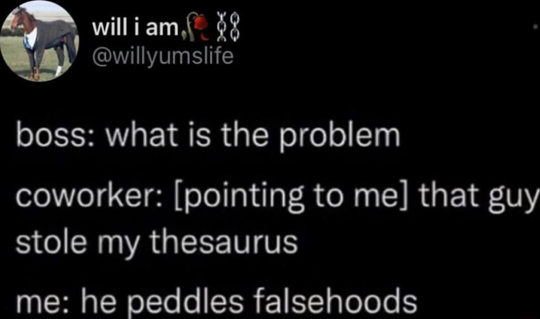 will iam 11 wmyurnshfe boss what is the problem coworker pointing to me that guy SO WAGERET T me he peddles falsehoods