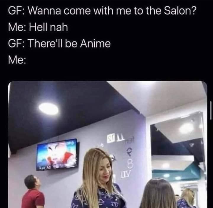 GF Wanna come with me to the Salon Me Hell nah GF Therell be Anime VS