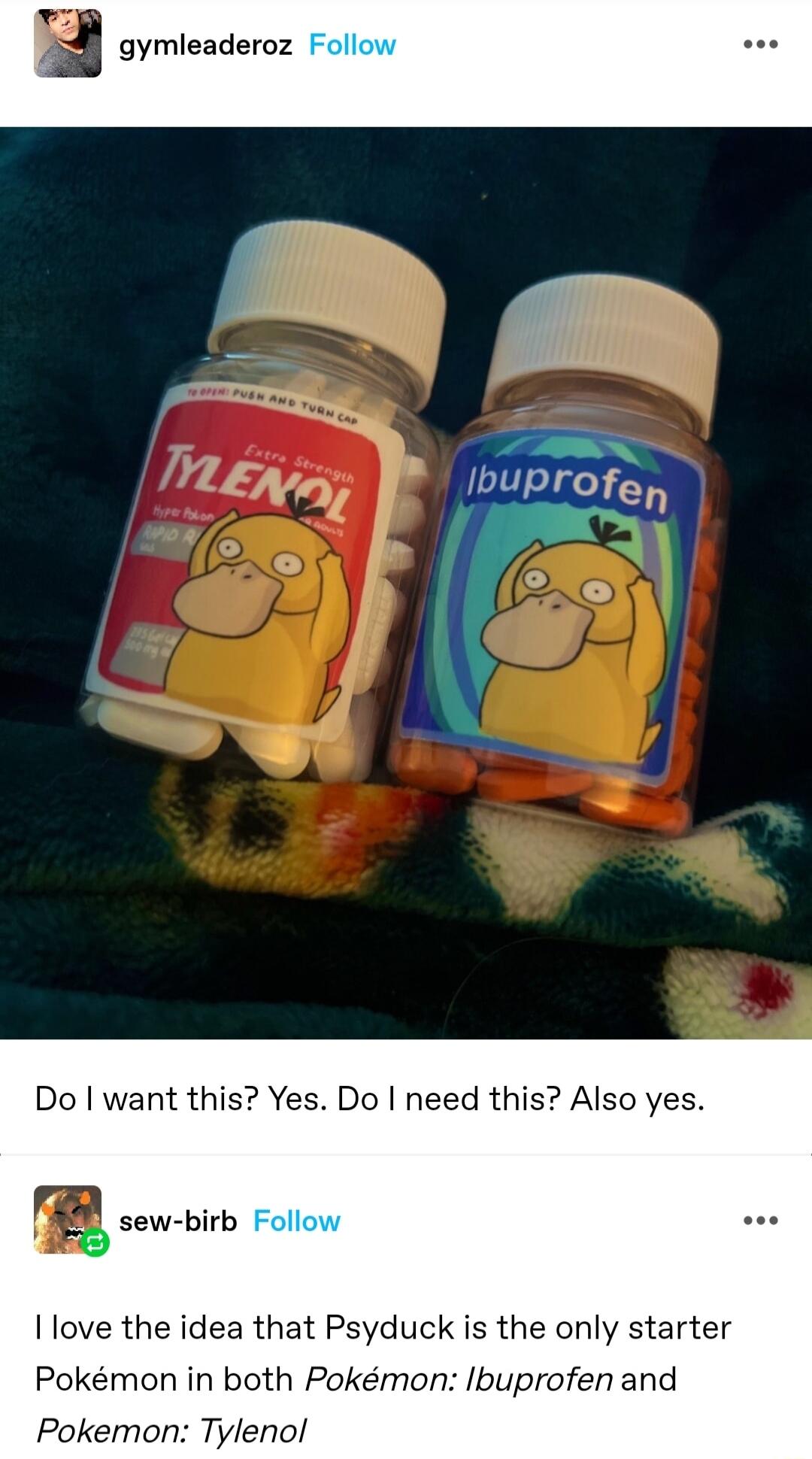 gymleaderoz Do want this Yes Do need this Also yes sew birb I love the idea that Psyduck is the only starter Pokmon in both Pokmon Ibuprofen and Pokemon Tylenol