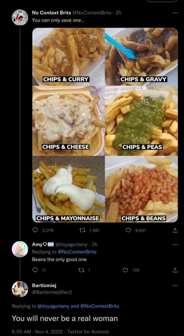 No Context Brits NoContexiBris 2 You can only save one 3 CHIPS uAvmiins_ EAN AmyOm oitcyaguramy 2h ing to NoContextBrits Beans the only good one Replying to itsyagurlamy and NoContextBrits ACTAIINEEIECENCE TG B M Novd tter for A