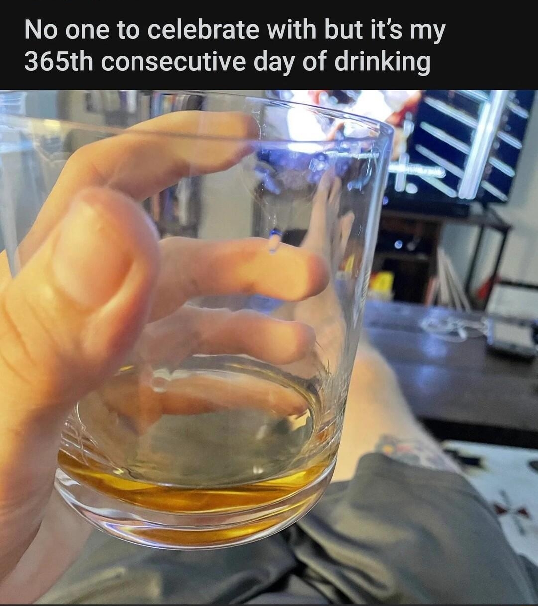 rpics Posted by yg 8 eonveds No one to celebrate with but its my 365th consecutive day of drinking