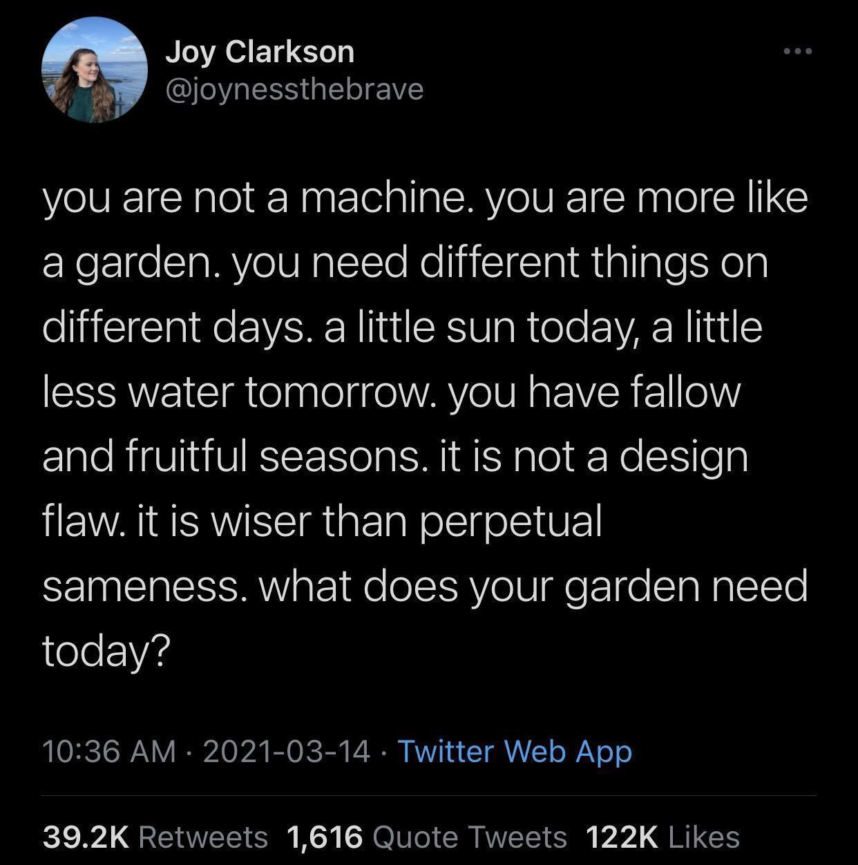 Joy Clarkson joynessthebrave VeVEICT o Nl RV EI I CIE cXeE1e SIaMY eIV RalTTe RellaicigIa Mt alIglelsXed elIE N EYARER LUt SE Vg Riele EVACRIINL S SRV CIgelpglel oAU R s ER 1 oY and fruitful seasons it is not a design flaw it is wiser than perpetual sameness what does your garden need today IOBSIRANY A0 4 B O T T VN RV T oV o o 392K Retweets 1616 Quote Tweets 122K Likes