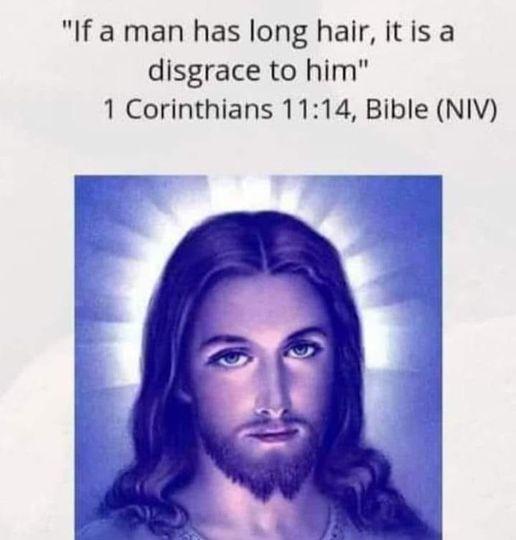 If a man has long hair itis a disgrace to him 1 Corinthians 1114 Bible NIV