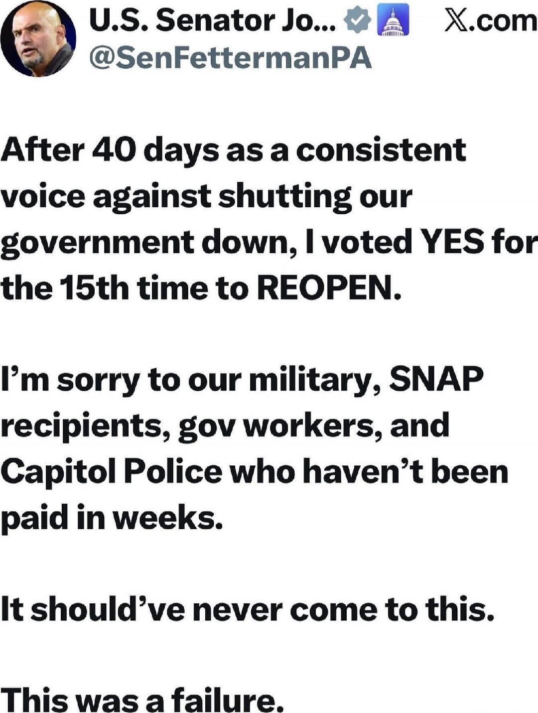 After 40 days as a consistent voice against shutting our government down, I voted YES for the 15th time to REOPEN. I’m sorry to our military, SNAP recipients, gov workers, and Capitol Police who haven’t been paid in weeks. It should’ve never come to this. This was a failure.